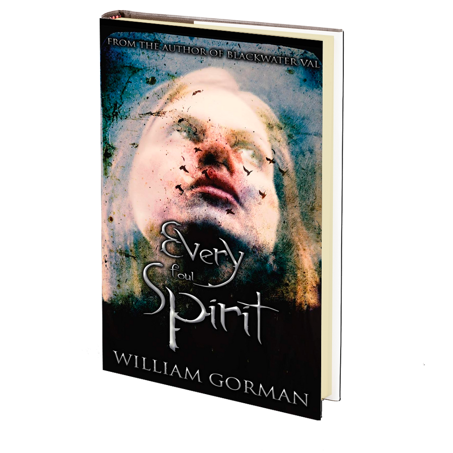Every Foul Spirit (Blackwater Val Book 2) by William Gorman