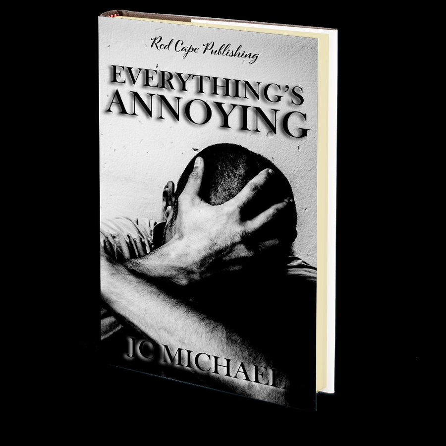 Everything’s Annoying by J.C. Michael