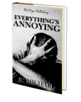 Everything’s Annoying by J.C. Michael