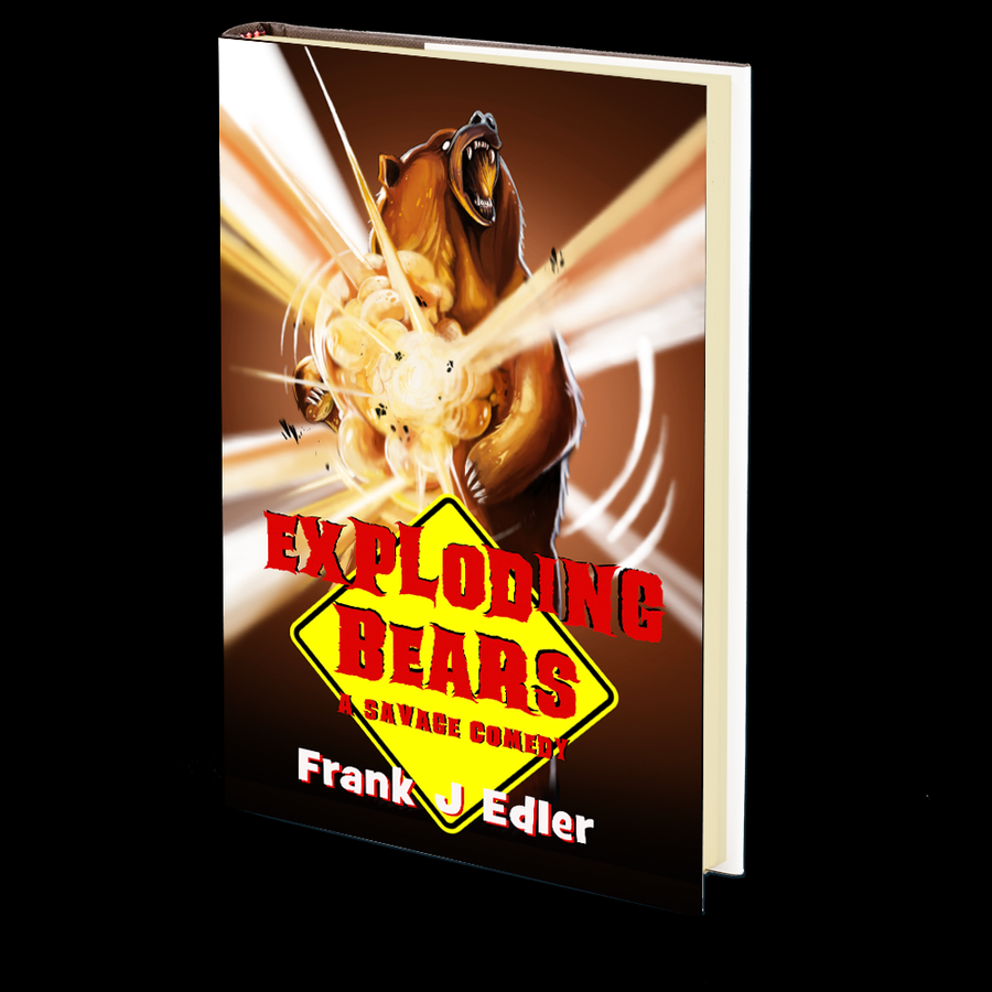 Exploding Bears: A Savage Comedy by Frank J. Edler – Godless