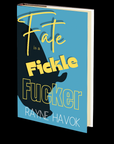 Fate is a Fickle Fucker by Rayne Havok