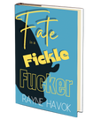 Fate is a Fickle Fucker by Rayne Havok