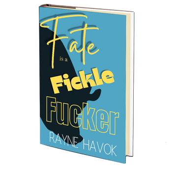 Fate is a Fickle Fucker by Rayne Havok