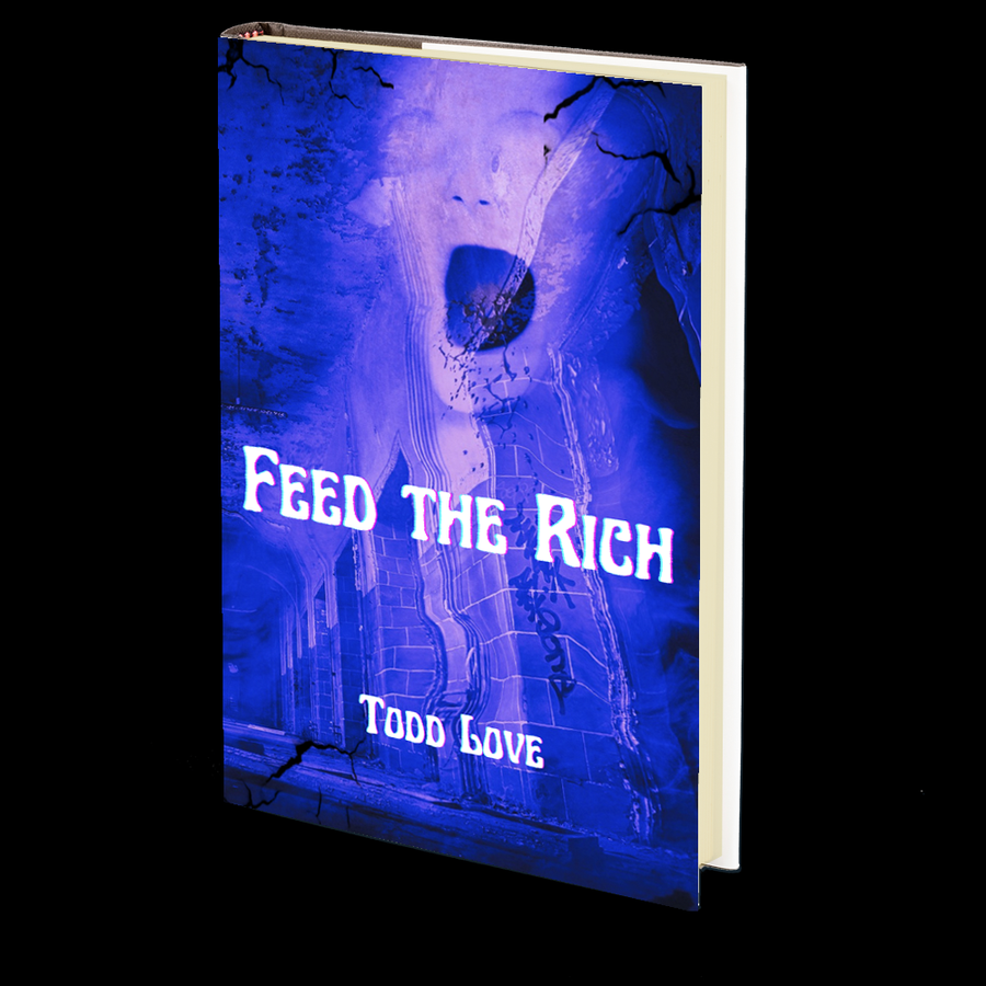 Feed the Rich by Todd Love