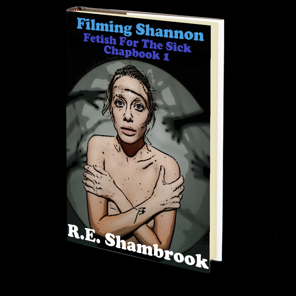Filming Shannon (Fetish for the Sick 1) by R.E. Shambrook
