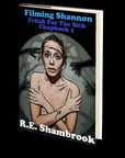 Filming Shannon (Fetish for the Sick 1) by R.E. Shambrook