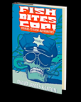 Fish Bites Cop! Stories To Bash Authorities by David James Keaton