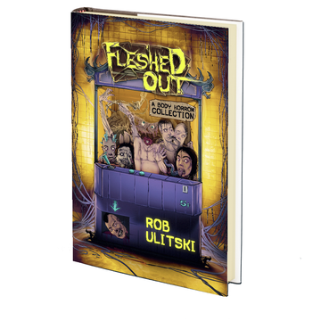 Fleshed Out by Rob Ulitski