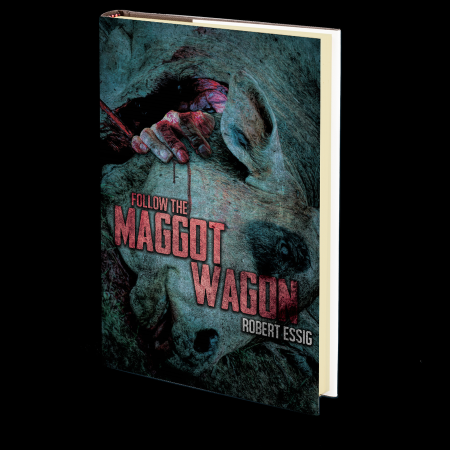 Follow the Maggot Wagon by Robert Essig