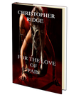 For the Love of Pain by Christopher Ridge