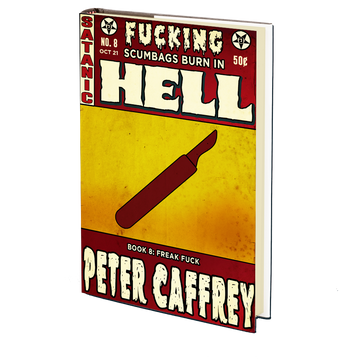Freak Fuck (Fucking Scumbags Burn in Hell: Book 8) by Peter Caffrey