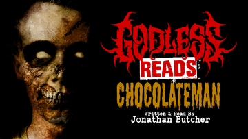 GODLESS READS: Chocolateman by Jonathan Butcher - Episode 5