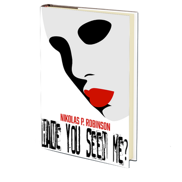 Have You Seen Me? by Nikolas P. Robinson