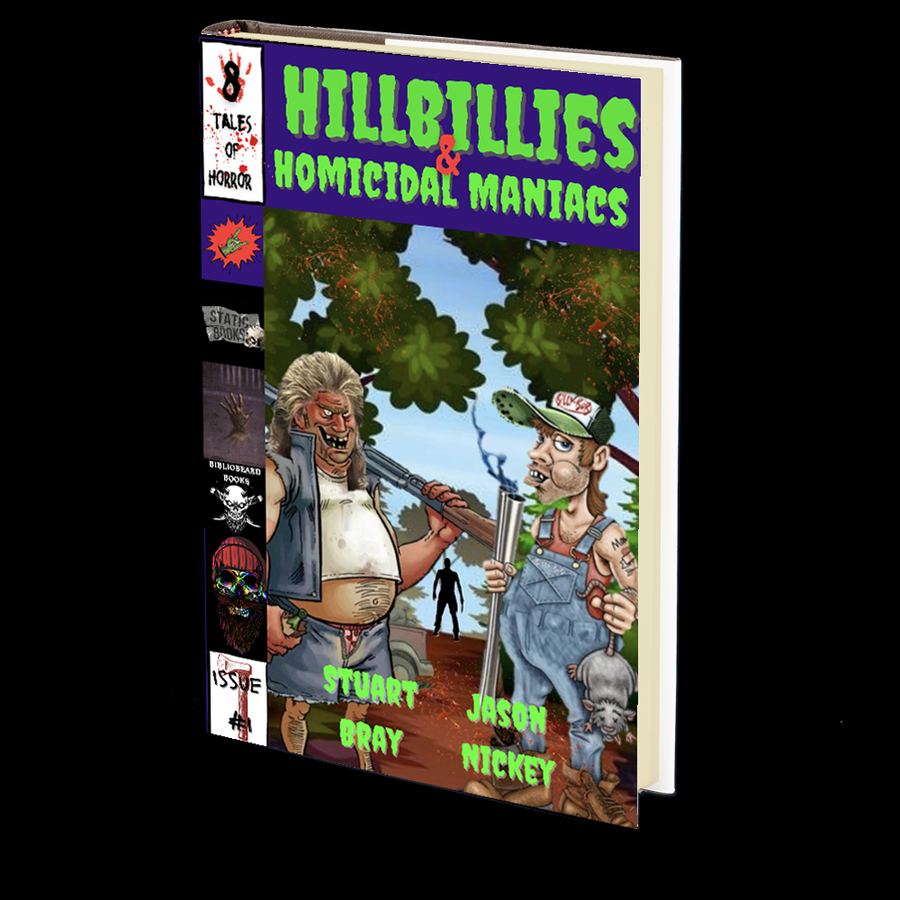 Hillbillies & Homicidal Maniacs by Stuart Bray and Jason Nickey