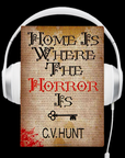 Home is Where the Horror Is Audiobook by C.V. Hunt