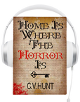 Home is Where the Horror Is Audiobook by C.V. Hunt