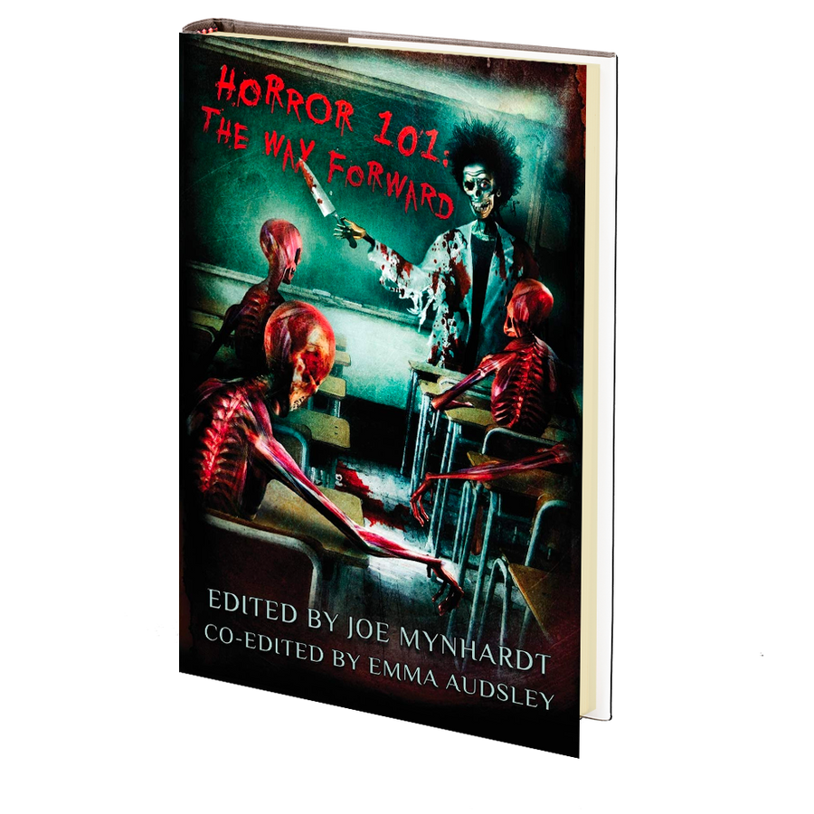 Horror 101: The Way Forward: Career advice by seasoned professionals (Crystal Lake's Horror 101 Book 1) Edited by Joe Mynhardt and Emma Audsley