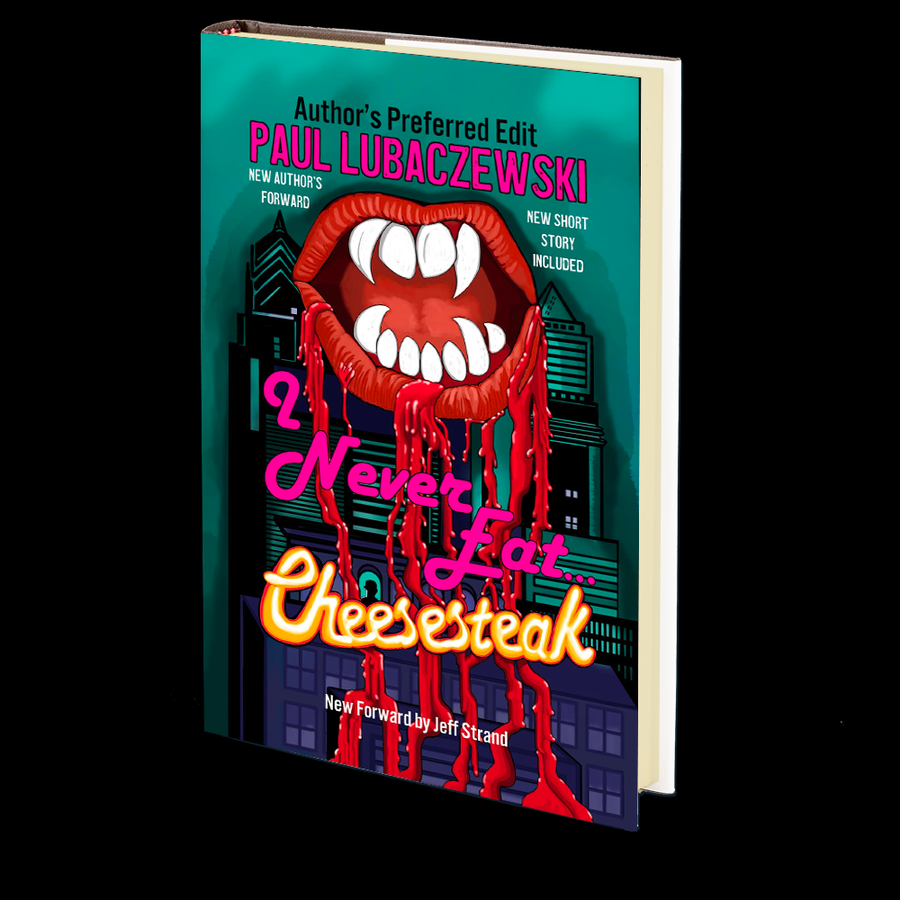 I Never Eat…Cheesesteak by Paul Lubaczewski (Author's Preferred Edition)