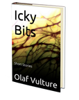 Icky Bits by Olaf Vulture