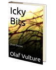 Icky Bits by Olaf Vulture