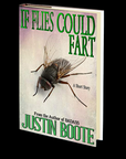 If Flies Could Fart by Justin Boote