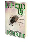If Flies Could Fart by Justin Boote