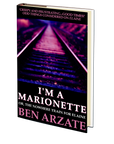 I'm a Marionette (Or, The Nowhere Train for Elaine) by Ben Arzate