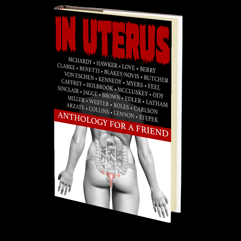 In Uterus: An Anthology for a Friend