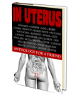 In Uterus: An Anthology for a Friend
