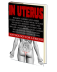 In Uterus: An Anthology for a Friend