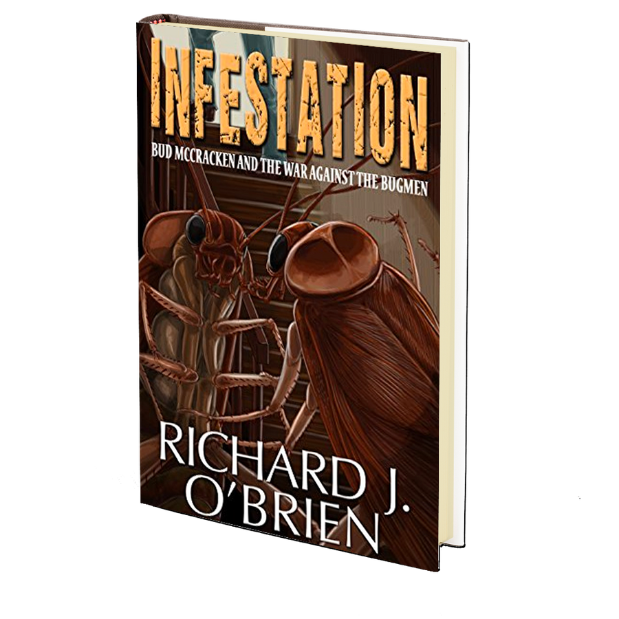 Infestation: Bud McCracken and the War Against the Bugmen by Richard J. O'Brien