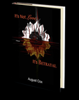 It's Not Love; It's Betrayal by August Cox