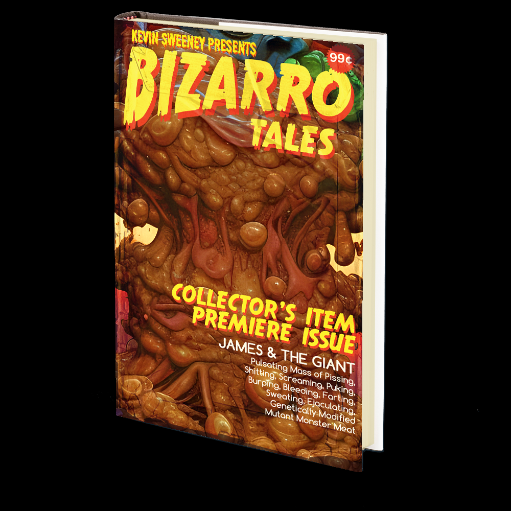 James &amp; the Giant Pulsating Mass of Pissing, Shitting, Screaming, Puking, Burping, Bleeding, Farting, Sweating, Ejaculating, Genetically Modified Mutant Monster Meat (Bizarro Tales 