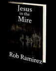 Jesus in the Mire by Rob Ramirez
