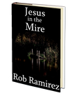 Jesus in the Mire by Rob Ramirez