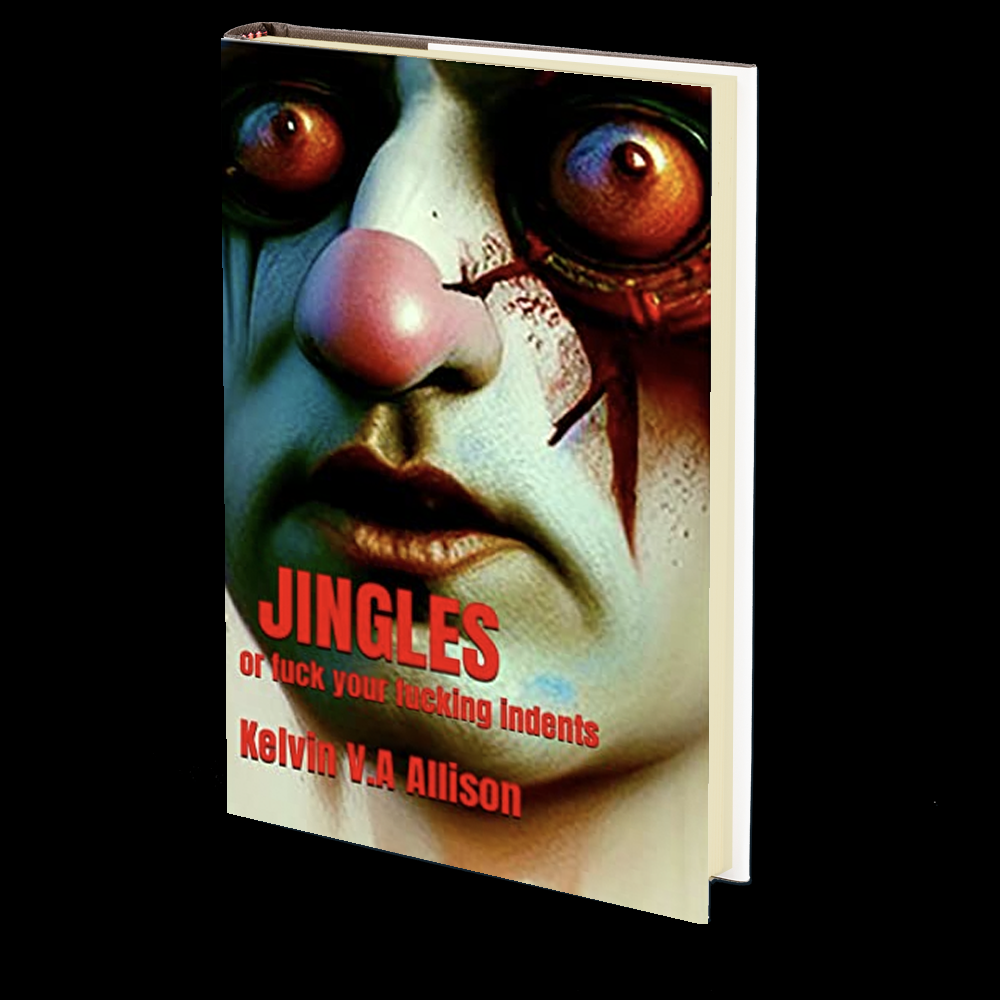 Jingles 1 or Fuck Your Fucking Indents by Kelvin V.A Allison