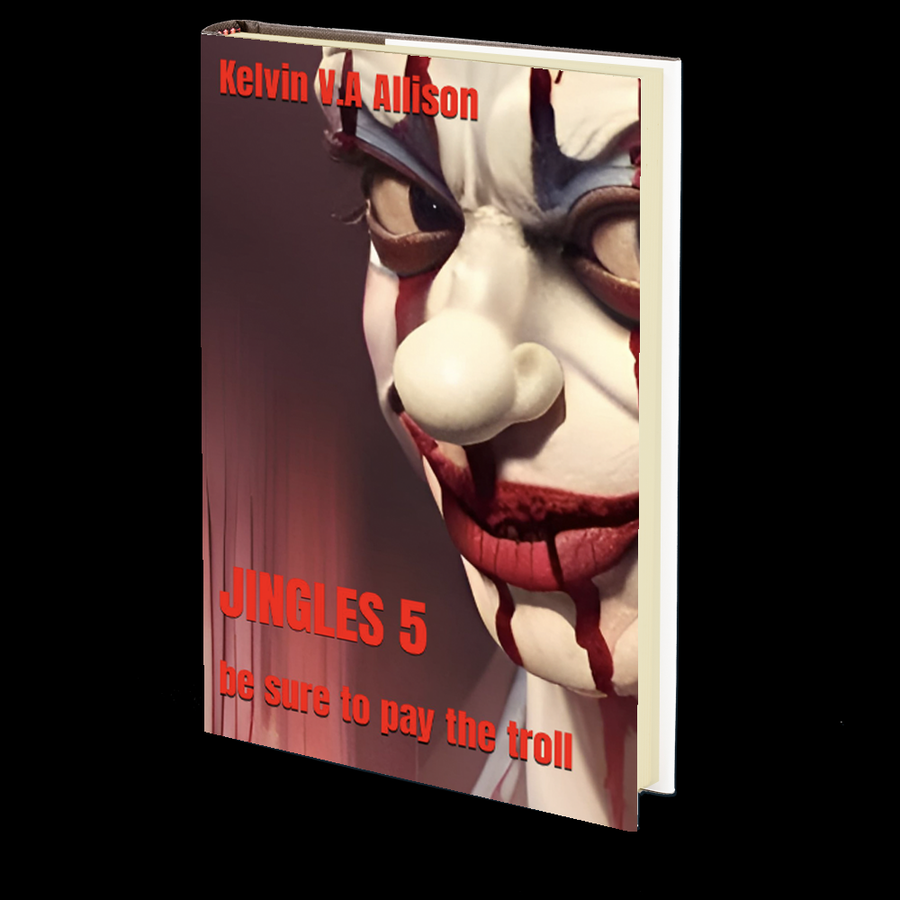 Jingles 5 (or Be Sure to Pay the Troll) by Kelvin V.A Allison