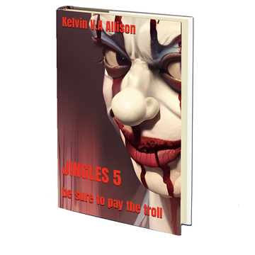 Jingles 5 (or Be Sure to Pay the Troll) by Kelvin V.A Allison