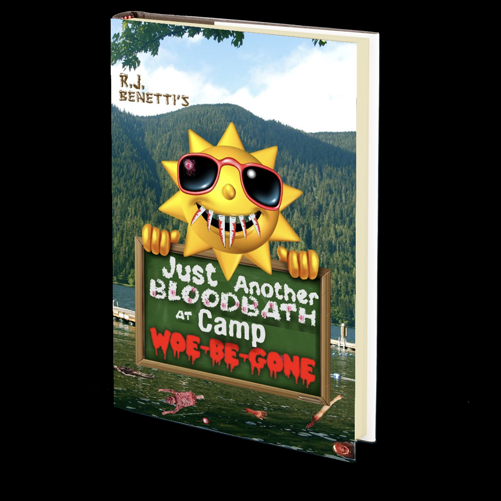 Just Another Bloodbath at Camp Woe-Be-Gone  by RJ Benetti