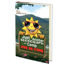 Just Another Bloodbath at Camp Woe-Be-Gone  by RJ Benetti