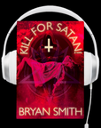Kill for Satan Audiobook by Bryan Smith