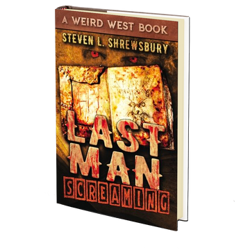 Last Man Screaming by Steven L. Shrewsbury