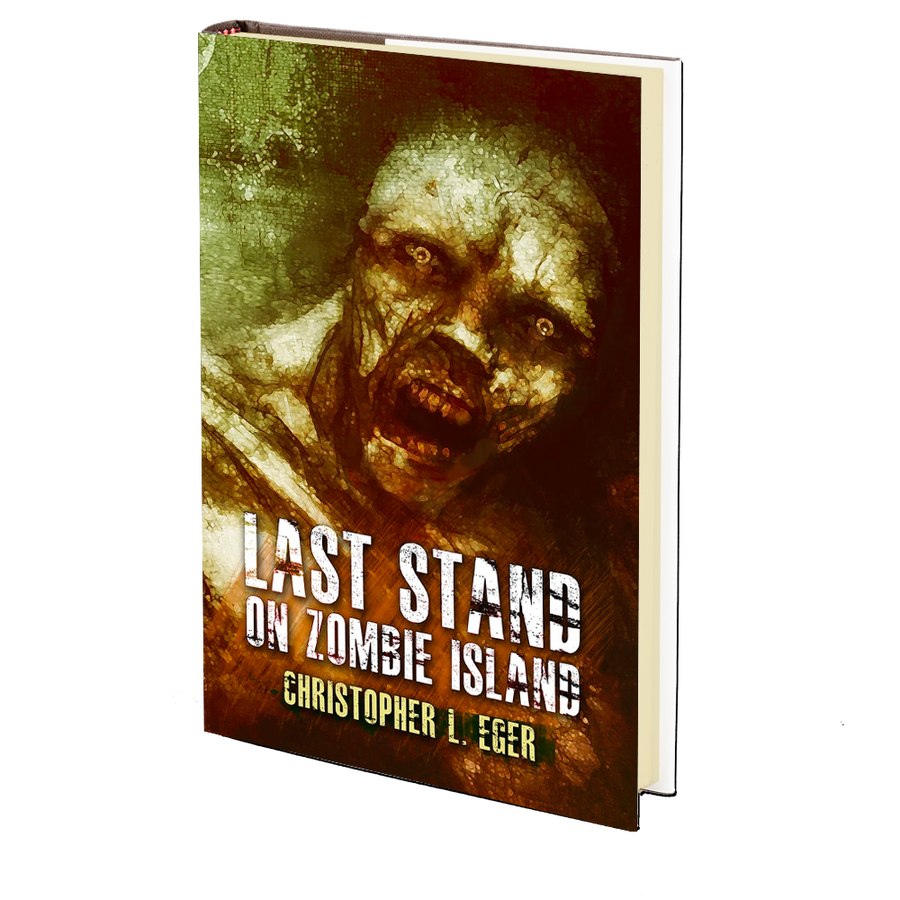 Last Stand on Zombie Island by Christopher Eger