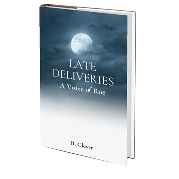 Late Deliveries: A Voice of Roe by B. Clever