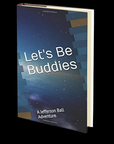 Let's Be Buddies: A Jefferson Ball Adventure by David Perlmutter