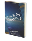 Let's Be Buddies: A Jefferson Ball Adventure by David Perlmutter