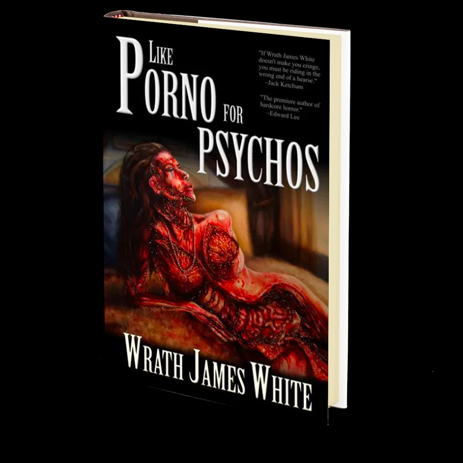 Like Porno for Psychos by Wrath James White