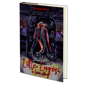 Little Lugosi: A Love Story by Douglas Ford