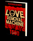 Love Removal Machine (Platinum Blondes - Volume 3) by Todd Love