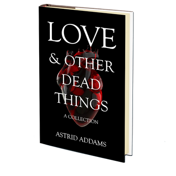 Love & Other Dead Things by Astrid Addams